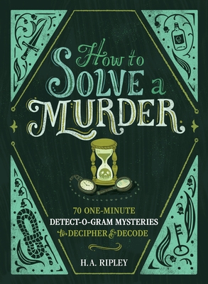 How to Solve a Murder: 70 One-Minute Detect-O-Gram Mysteries to Decipher & Decode (Ripley H. A.)(Paperback)
