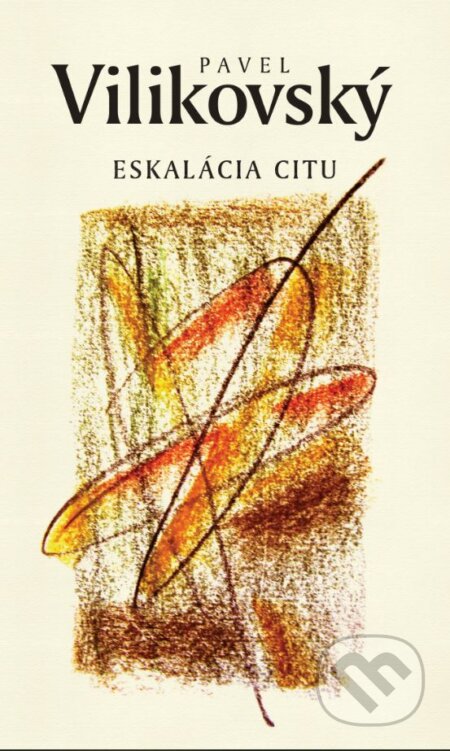 Eskalácia citu - Pavel Vilikovský