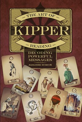 The Art of Kipper Reading: Decoding Powerful Messages (Musruck Alexandre)(Paperback)