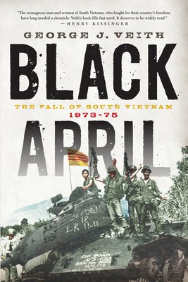 Black April: The Fall of South Vietnam, 1973-1975 (Veith George J.)(Paperback)