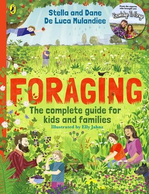 Foraging: The Complete Guide for Kids and Families! - The fun and easy guide to the great outdoors (De Luca Mulandiee Stella and Dane)(Paperback / softback)