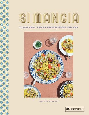 Si Mangia: Traditional Italian Family Recipes from Tuscany (Risaliti Mattia)(Pevná vazba)