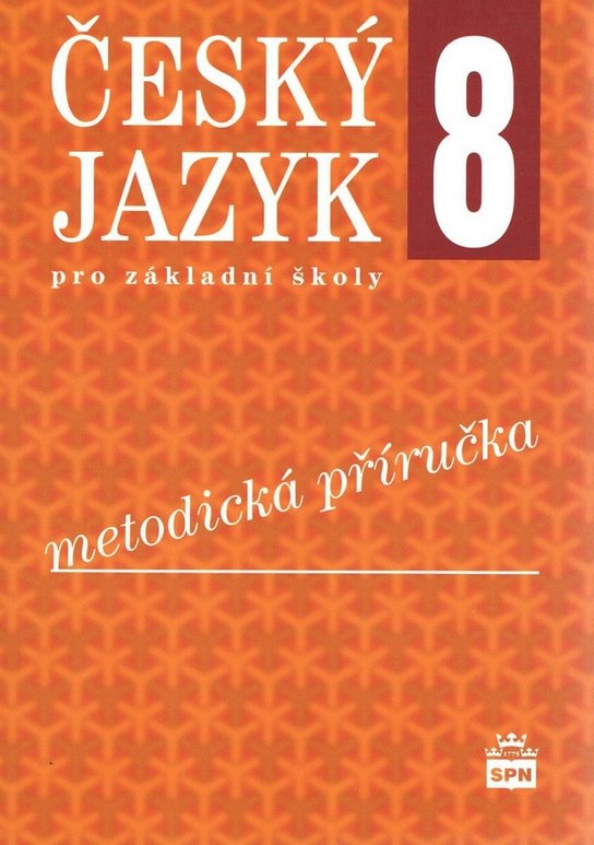 Český jazyk 8 pro základní školy Metodická příručka