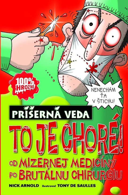 To je choré! Od mizernej medicíny po brutálnu chirurgiu