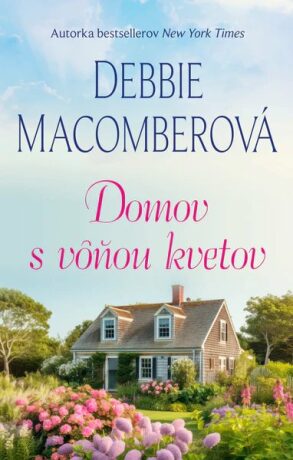 Domov s vôňou kvetov - Debbie Macomberová