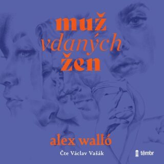 Muž vdaných žen - Alex Walló - audiokniha