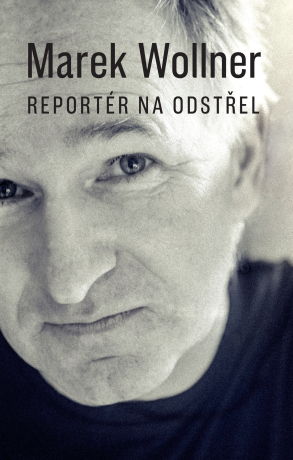 Marek Wollner - Reportér na odstřel - Marek Wollner - e-kniha