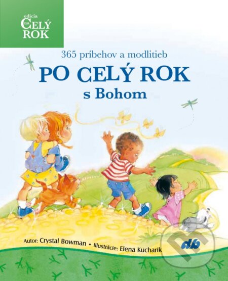 Po celý rok s Bohom - Crystal Bowman, Elena Kucharik (ilustrácie)