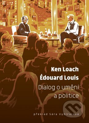 Dialog o umění a politice - Édouard Louis, Ken Loach