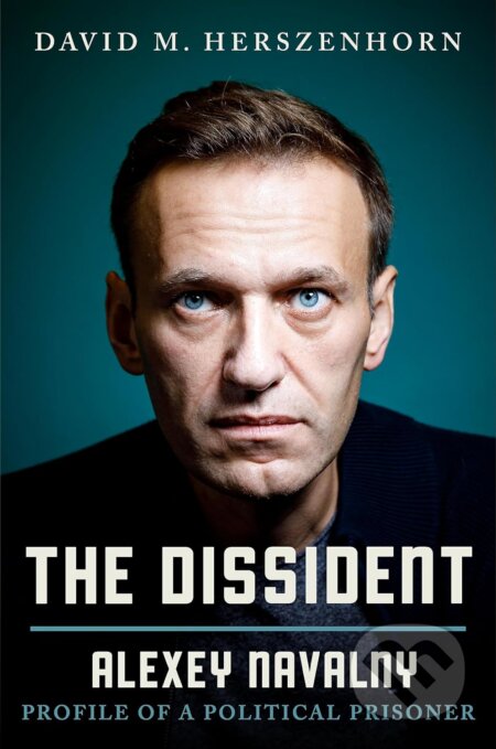 The Dissident: Alexey Navalny - David Herszenhorn