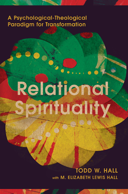 Relational Spirituality: A Psychological-Theological Paradigm for Transformation (Hall Todd W.)(Pevná vazba)