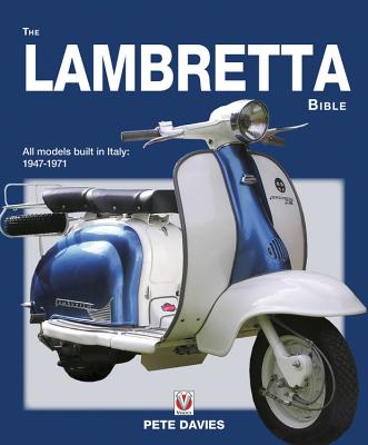 The Lambretta Bible: Covers All Lambretta Models Built in Italy: 1947-1971 (New Edition) (Davies Pete)(Paperback)