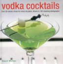 Vodka Cocktails: Over 50 Classic Mixes for Every Occasion, Shown in 100 Stunning Photographs (Walton Stuart)(Pevná vazba)