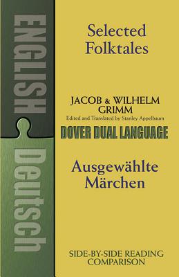 Selected Folktales/Ausgewhlte Mrchen: A Dual-Language Book (Grimm Jacob)(Paperback)