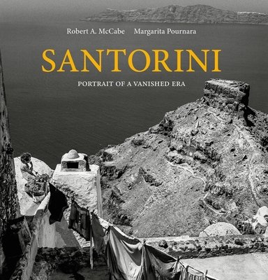 Santorini: Portrait of a Vanished Era (McCabe Robert A.)(Pevná vazba)