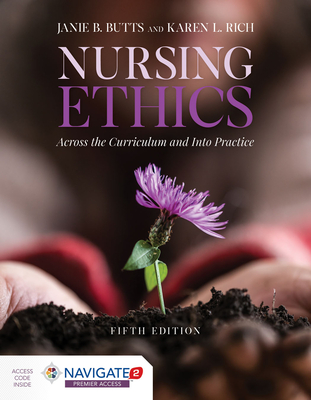 Nursing Ethics: Across the Curriculum and Into Practice: Across the Curriculum and Into Practice (Butts Janie B.)(Paperback)