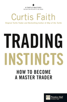 Trading Instincts - How to become a master trader (Faith Curtis)(Paperback / softback)
