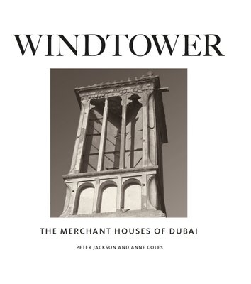 Windtower: The Merchant Houses of Dubai (Jackson Peter)(Pevná vazba)