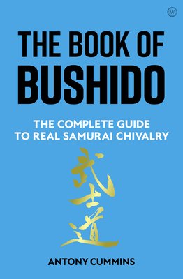 The Book of Bushido: The Complete Guide to Real Samurai Chivalry (Cummins Antony)(Pevná vazba)