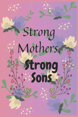 Strong Mothers, Strong Sons: Lessons Mothers Need to Raise Extraordinary Men (Press House Dreem Night)(Paperback)