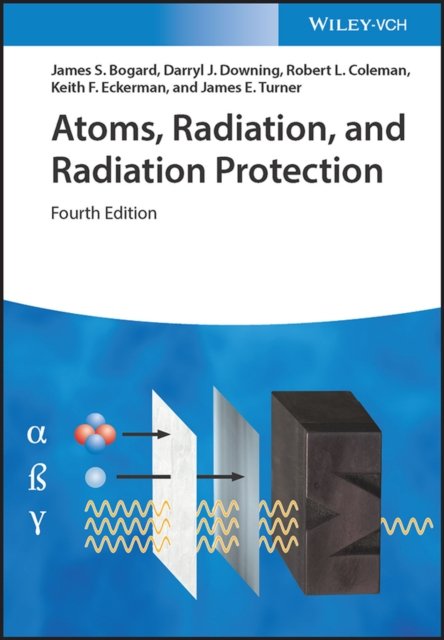 Atoms, Radiation, and Radiation Protection (Bogard James S.)(Pevná vazba)