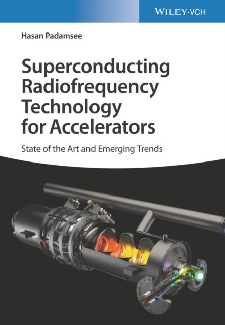 Superconducting Radiofrequency Technology for Accelerators: State of the Art and Emerging Trends (Padamsee Hasan)(Pevná vazba)