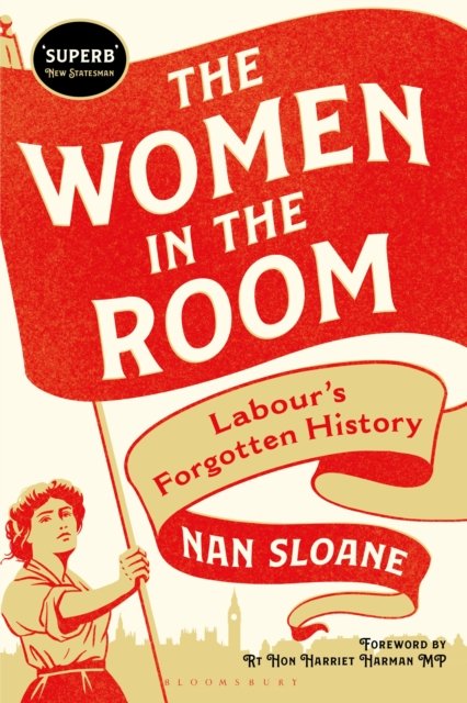 Women in the Room - Labour's Forgotten History (Sloane Nan)(Paperback / softback)