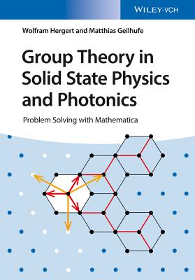 Group Theory in Solid State Physics and Photonics: Problem Solving with Mathematica (Hergert Wolfram)(Paperback)
