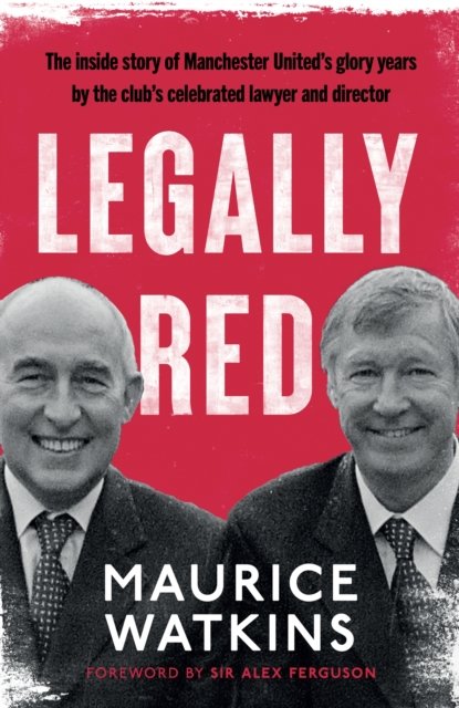 Legally Red - With a foreword by Sir Alex Ferguson (Watkins Maurice)(Paperback)