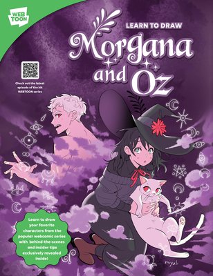 Learn to Draw Morgana and Oz: Learn to Draw Your Favorite Characters from the Popular Webcomic Series with Behind-The-Scenes and Insider Tips Exclus (Miyuli)(Paperback)