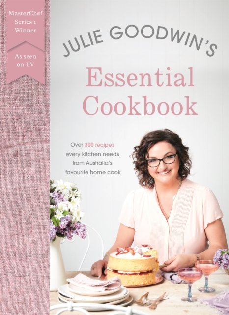 Julie Goodwin's Essential Cookbook (Goodwin Julie)(Paperback / softback)
