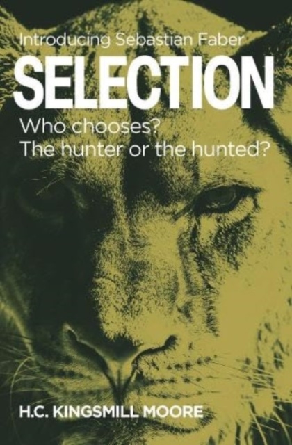 SELECTION - Who chooses? The hunter or the hunted? (Kingsmill Moore H.C.)(Pevná vazba)