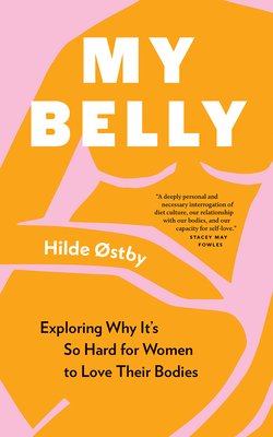 My Belly: Exploring Why It's So Hard for Women to Love Their Bodies (stby Hilde)(Paperback)