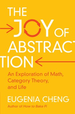 The Joy of Abstraction: An Exploration of Math, Category Theory, and Life (Cheng Eugenia)(Paperback)