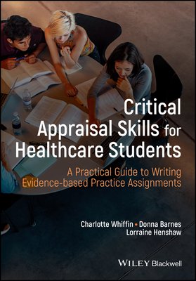 Critical Appraisal Skills for Healthcare Students: A Practical Guide to Writing Evidence-Based Practice Assignments (Whiffin Charlotte J.)(Paperback)