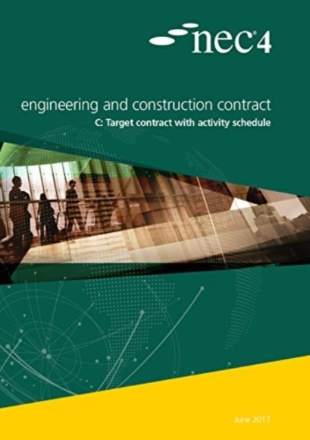 NEC4: Engineering and Construction Contract Option C:  target contract with activity schedule (NEC NEC)(Paperback / softback)