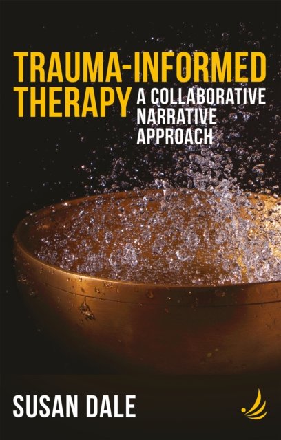 Trauma-Informed Therapy - A collaborative narrative approach (Dale Susan)(Paperback / softback)