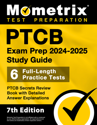 PTCB Exam Prep 2024-2025 Study Guide - 6 Full-Length Practice Tests, PTCB Secrets Review Book with Detailed Answer Explanations: [7th Edition] (Bowling Matthew)(Paperback)
