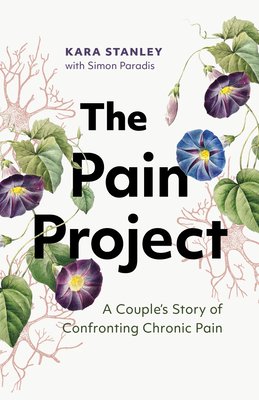 The Pain Project: A Couple's Story of Confronting Chronic Pain (Stanley Kara)(Paperback)