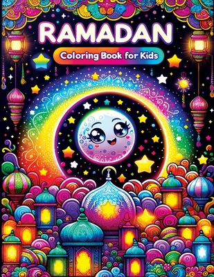 Ramadan Coloring Book for Kids: A Joyful Journey with Kawaii Cute Islamic Illustrations, Exploring Ramadan through Colors, Festive Scenes, and Family (Lumina Pata)(Paperback)