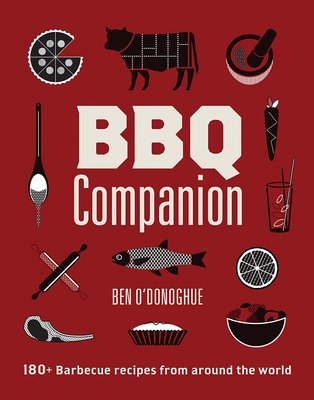 BBQ Companion: 180+ Barbecue Recipes from Around the World (O'Donoghue Ben)(Pevná vazba)