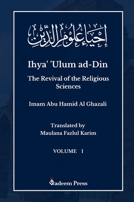 Ihya' 'Ulum al-Din - The Revival of the Religious Sciences - Vol 1: إحياء علوم ال (Ghazali Imam)(Paperback)