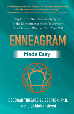 Enneagram Made Easy: Explore the Nine Personality Types of the Enneagram to Open Your Heart, Find Joy, and Discover Your True Self (Threadgill Egerton Deborah)(Paperback)