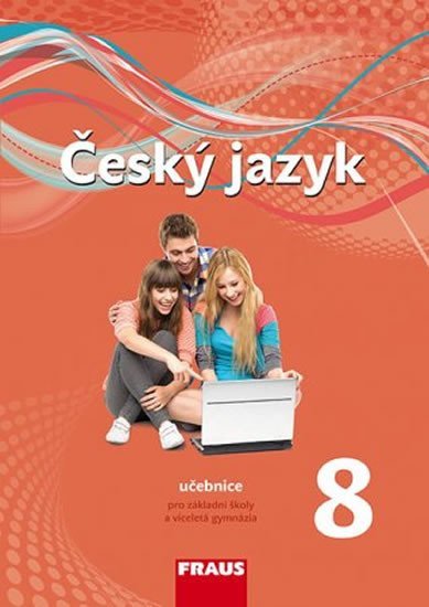 Český jazyk 8 pro ZŠ a víceletá gymnázia - Učebnice, 1.  vydání - autorů kolektiv