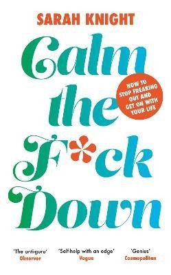 Calm the F**k Down, 1.  vydání - Sarah Knight