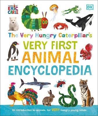 The Very Hungry Caterpillar's Very First Animal Encyclopedia: An Introduction to Animals, For VERY Hungry Young Minds -  Dorling Kindersley