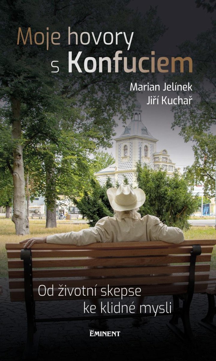Moje hovory s Konfuciem - Od životní skepse ke klidné mysli - Marian Jelínek; Jiří Kuchař