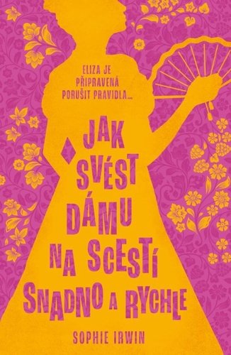 Jak svést dámu na scestí snadno a rychle - Sophie Irwin