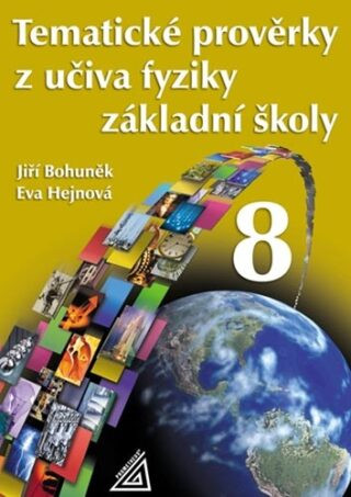 Tematické prověrky z učiva fyziky pro 8. ročník základní školy - Eva Hejnová, Jiří Bohuněk