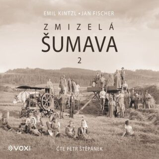 Zmizelá Šumava 2 - Emil Kintzl - audiokniha